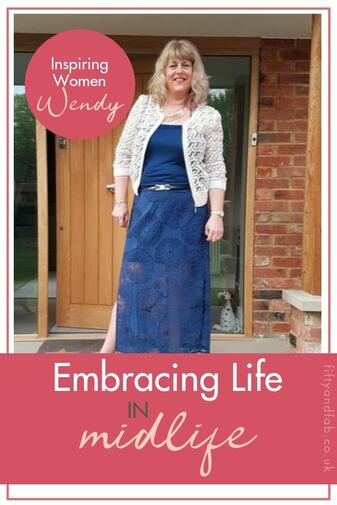 Embracing life in midlife - Wendy from The Wendy House - inspiring women aged fifty plus